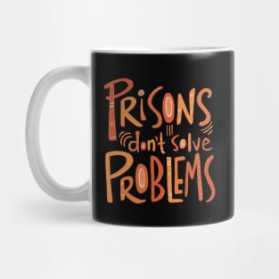 Prisons Don’t Solve Problems Mug